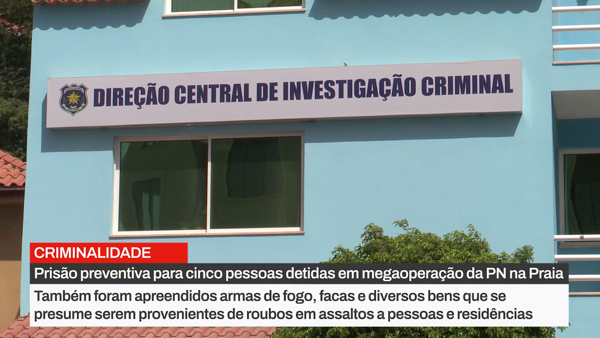 Prisão preventiva para cinco pessoas detidas em megaoperação da PN na Cidade da Praia